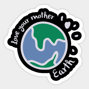 Love your mother earth Sticker